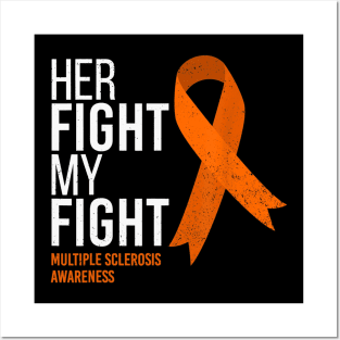 Her Fight is My Fight Multiple Sclerosis MS Awareness Posters and Art